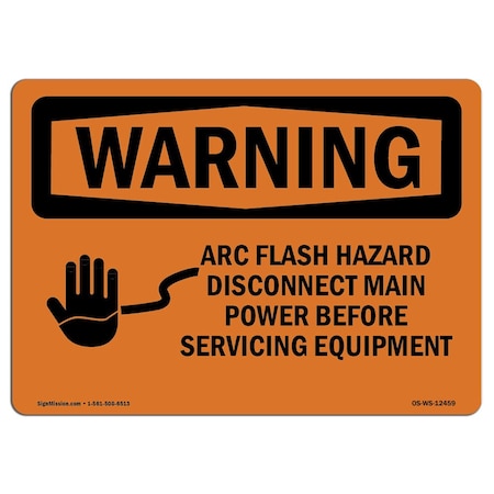 Signmission Safety Sign, OSHA WARNING, 5" Height, 7" Width, Arc Flash Hazard Disconnect Main Power, Landscape OS-WS-D-57-L-12459